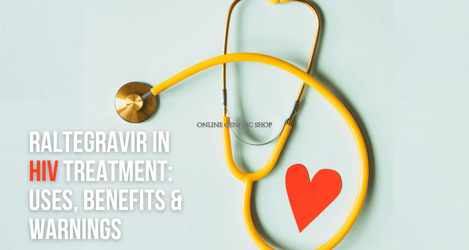 Raltegravir in HIV Treatment: Uses, Benefits & Warnings image